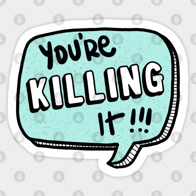 You're killing it Sticker by LetsOverThinkIt